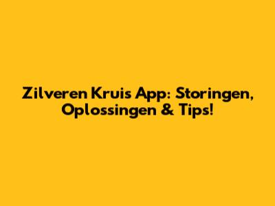 Zilveren Kruis App: Storingen, Oplossingen & Tips!