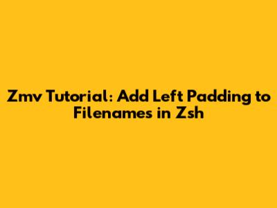 Zmv Tutorial: Add Left Padding to Filenames in Zsh