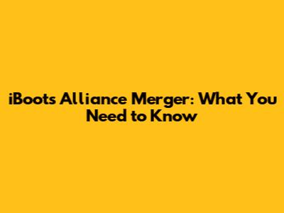 iBoots Alliance Merger: What You Need to Know