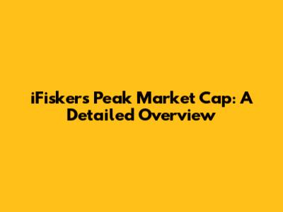iFisker's Peak Market Cap: A Detailed Overview