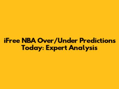 iFree NBA Over/Under Predictions Today: Expert Analysis