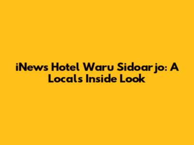 iNews Hotel Waru Sidoarjo: A Local's Inside Look