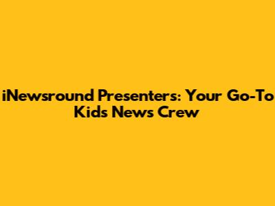 iNewsround Presenters: Your Go-To Kids' News Crew