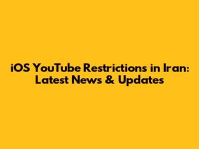 iOS YouTube Restrictions in Iran: Latest News & Updates