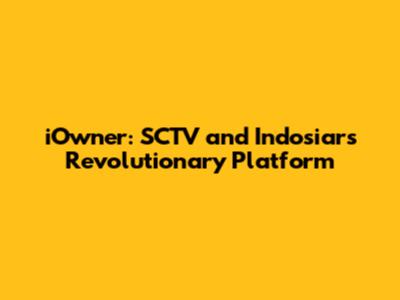 iOwner: SCTV and Indosiar's Revolutionary Platform
