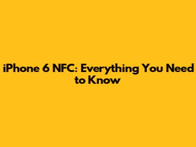 iPhone 6 NFC: Everything You Need to Know