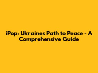 iPop: Ukraine's Path to Peace - A Comprehensive Guide