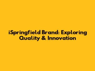 iSpringfield Brand: Exploring Quality & Innovation