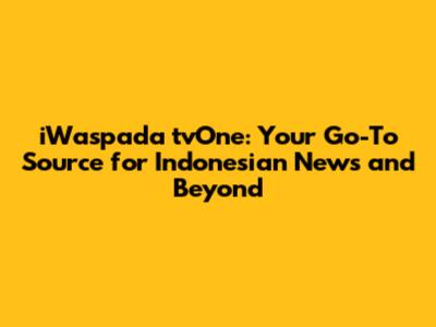 iWaspada tvOne: Your Go-To Source for Indonesian News and Beyond