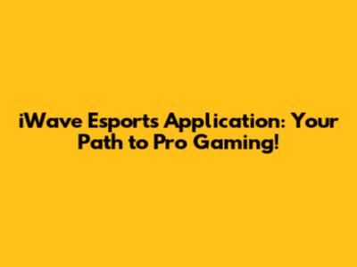 iWave Esports Application: Your Path to Pro Gaming!