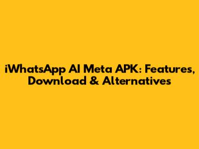 iWhatsApp AI Meta APK: Features, Download & Alternatives