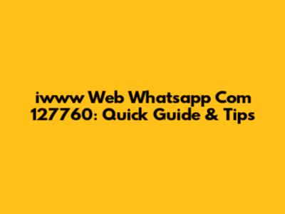 iwww Web Whatsapp Com 127760: Quick Guide & Tips
