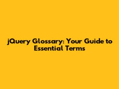 jQuery Glossary: Your Guide to Essential Terms