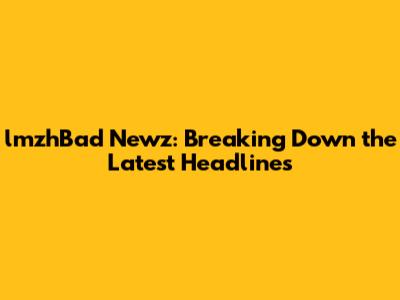 lmzhBad Newz: Breaking Down the Latest Headlines