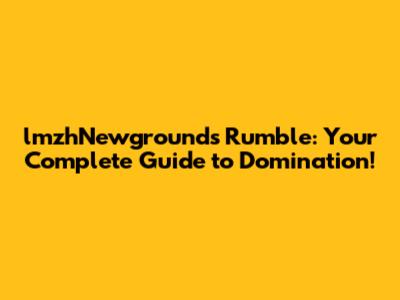 lmzhNewgrounds Rumble: Your Complete Guide to Domination!